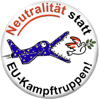 Neutralität statt EU-Kampftruppen!