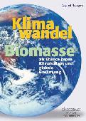 August Raggam: Klimawandel. Biomasse als Chance gegen Klimakollaps und globale Erwärmung